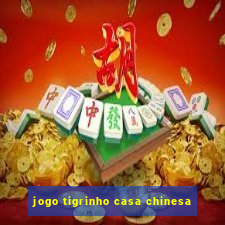 jogo tigrinho casa chinesa